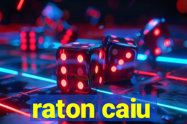 raton caiu